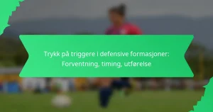 Trykk på triggere i defensive formasjoner: Forventning, timing, utførelse