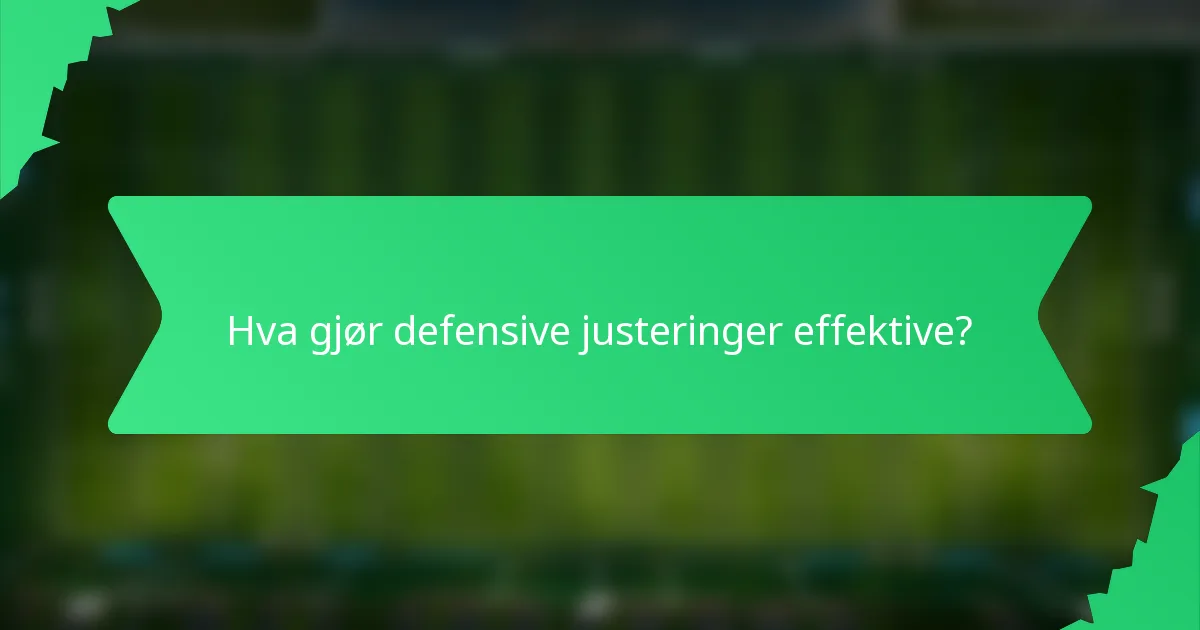 Hva gjør defensive justeringer effektive?