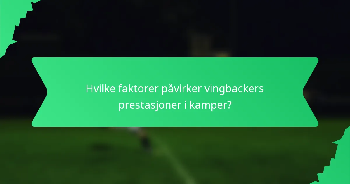 Hvilke faktorer påvirker vingbackers prestasjoner i kamper?